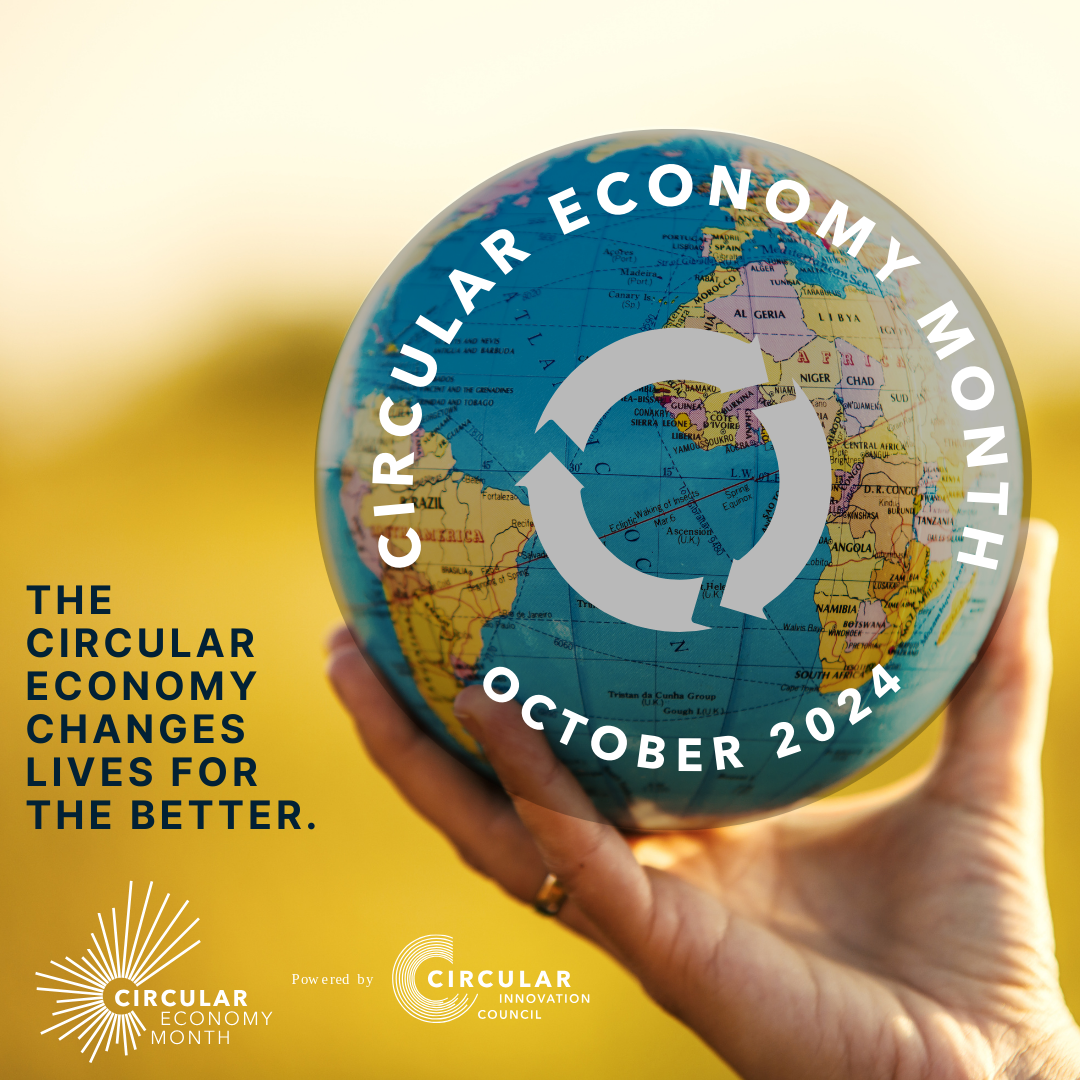 A hand holding the earth with a reuse icon in the centre showcasing circularity. The Circular Economy changes lives for the better. Circular Economy Month, October 2024. Circular Economy Month powered by Circular Innovation Council; dual logos.