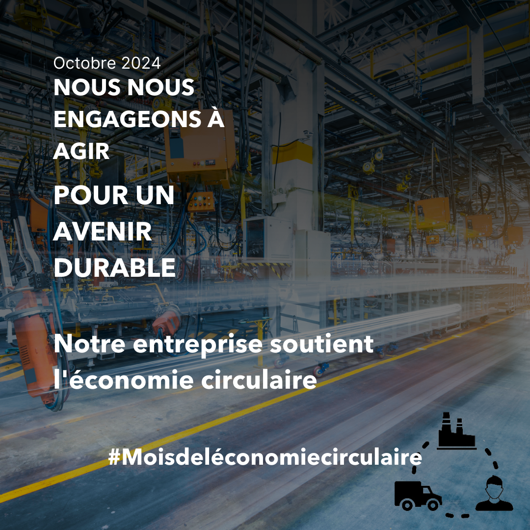 un centre d'assemblage de machines avec le texte suivant : Octobre 2024 Nous nous engageons à agir pour un avenir durable, Notre entreprise soutient l'économie circulaire. #moisdeléconomiecirculaire