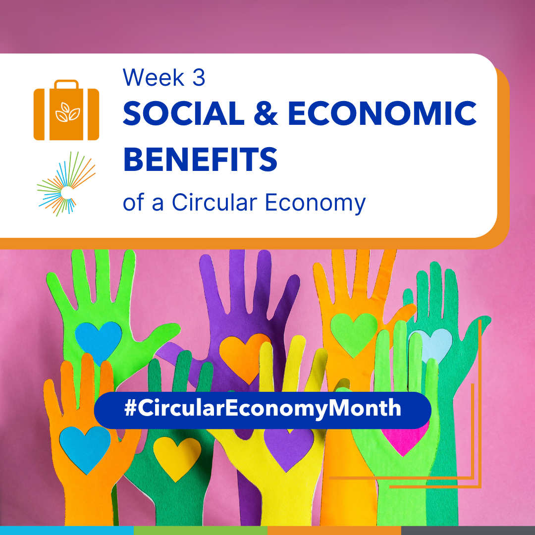 Alt text: Week 3: Social & Economic Benefits of a Circular Economy. Brightly coloured construction paper hand cut-outs feature complimentary-colour hearts on their palms. They rise toward the centre of the image from the bottom border. #CircularEconomyMonth