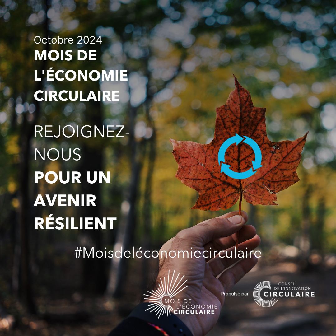 Octobre 2024 est le mois de l'économie circulaire. Le texte se lit comme suit : "Rejoignez-nous pour un avenir résilient". ##Moisdeléconomiecirculaire ; double logo du Mois de l'économie circulaire et du Conseil de l'innovation circulaire.