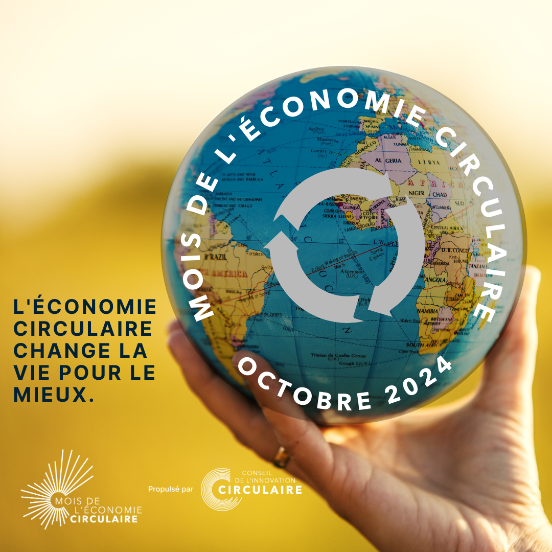 Graphique représentant les mains d'une personne tenant la terre avec, au centre, un signe de réutilisation illustrant la circularité. L'économie circulaire change les vies pour le meilleur. Mois de l'économie circulaire, octobre 2024. Mois de l'économie circulaire soutenu par le Conseil de l'innovation circulaire ; deux logos.